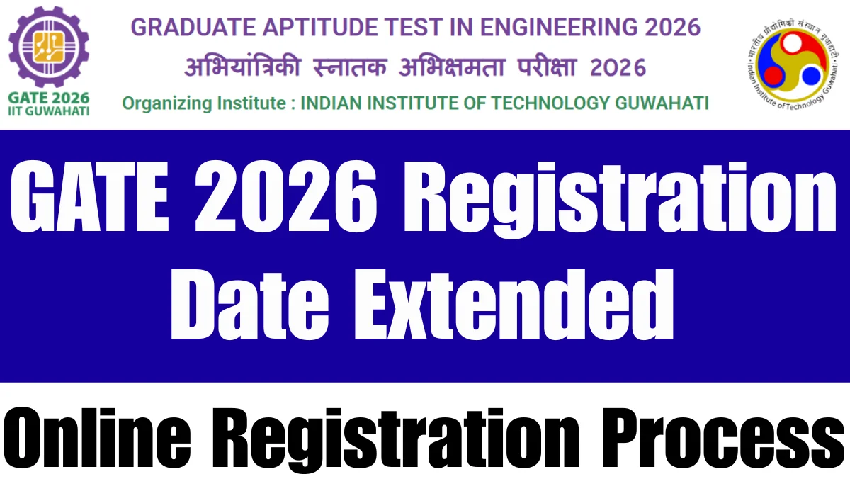 GATE 2026 Registration Date Extended: Apply Online by Oct 13