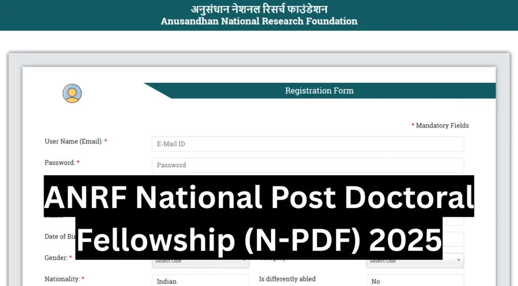 ANRF National Post Doctoral Fellowship N-PDF 2025 Apply Online Check Details