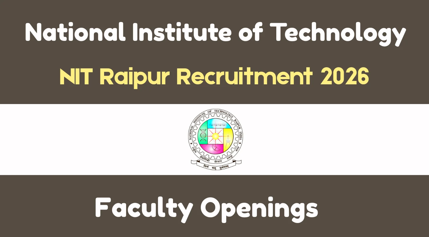 NIT Raipur Faculty Recruitment 2026 Notification Out